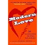 Modern Love: 50 True and Extraordinary Tales of Desire, Deceit, and Devotion