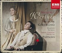 Massenet - Werther / Alagna &middot; Gheorghiu &middot; Hampson &middot; Petibon &middot; Courtis &middot; Fouch&eacute;court &middot; Fr&eacute;meau &middot; LSO &middot; Pappano