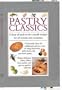 Pastry Classics: A Feast of Melt-in-the Mouth Recipes for All Seasons and Occasions (Cookery)