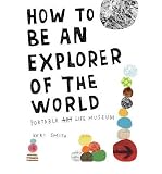 [How to Be an Explorer of the World: Portable Life Museum]How to Be an Explorer of the World: Portable Life Museum BY Smith, Keri(Author)Paperback - Keri Smith