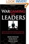 Wargaming for Leaders: Strategic Decision Making from the Battlefield to the Boardroom