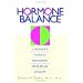 Hormone Balance: A Woman's Guide To Restoring Health And Vitality