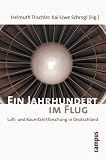 Ein Jahrhundert im Flug: Luft- und Raumfahrtforschung in Deutschland 1907-2007 - 