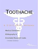 Review ICON Health Publications  / Toothache - A Medical Dictionary, Bibliography, and Annotated Research Guide to Internet References