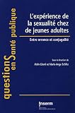 L\'expérience de la sexualité chez les jeunes adultes. :  Entre errance et conjugalité