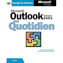 Microsoft outlook version 2002 - au quotidien - livre de reference - francais