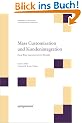 Mass Customization und Kundenintegration. Neue Wege zum innovativen Produkt.
