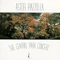 Astor Piazzolla: The Central Park Concert