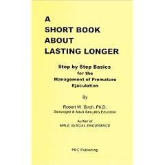 A Short Book About Lasting Longer: Step by Step Basics for the Management of Premature Ejaculation
