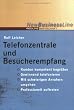 Telefonzentrale und Besucherempfang (New Business Line): Kunden kompetent begrüßen, gewinnend telefonieren, mit schwierigen Anrufern umgehen, professionell auftreten