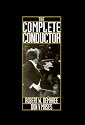 The Complete Conductor: A Comprehensive Resource for the Professional Conductor of the Twenty-First Century