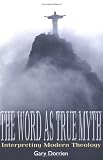 The Word As True Myth: Interpreting Modern Theology