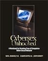 Cybersex Unhooked: A Workbook for Breaking Free of Compulsive Online Sexual Behavior