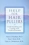 Help for Hair Pullers: Understanding and Coping With Trichotillomania Help for Hair Pullers: Understanding and Coping With Trichotillomania