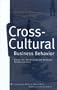 Cross-Cultural Business Behavior: Marketing, Negotiating and Managing Across Cultures