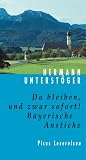 Produkt-Bild: Da bleiben, und zwar sofort!: Bayerische Anstiche
