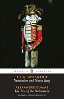 Nutcracker and Mouse King and The Tale of the Nutcracker (Penguin Classics)