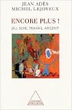 Encore plus ! : Jeu, sexe, travail, argent