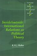 Inside/Outside: International Relations as Political Theory (Cambridge Studies in International Relations)