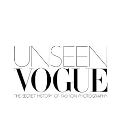 Unseen Vogue: The Secret History of Fashion Photography (Gebundene Ausgabe)