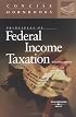 Principles of Federal Income Taxation, The Concise Hornbook Series (Hornbook Series Student Edition)