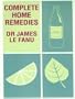 Complete Home Remedies: A Handbook of Treatments for All the Family
