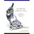 Utopic Impulses: Contemporary Ceramics Practice