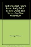 Past imperfect: future tense : family, church and society in a new millennium