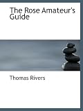 418VjHB5MkL. SL160  The Rose Amateurs Guide