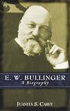 Buy : E.W. Bullinger: A Biography
