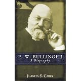 E.W. Bullinger: A Biography
