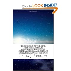 The Origins of the Star Trek Phenomenon: Gene Roddenberry, the Original Series, and Science Fiction Fandom in... by Laura J. Sweeney