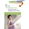 The BabyCenter Essential Guide to Pregnancy and Birth: Expert Advice and Real-World Wisdom from the Top Pregnancy and... by  Linda J. Murray, Editors of BabyCenter, Jim Scott, and Leah Hennen