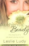 Authentic Beauty: The Shaping of a Set-Apart Young Woman