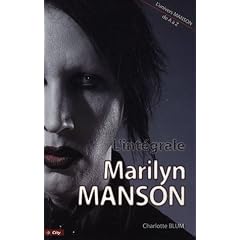 L'int�grale Marilyn Manson : Tout Manson de A � Z