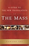 A Guide to the New Translation of the Mass (A BIBLICAL WALK THROUGH THE MASS)