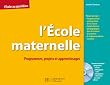 L'Ecole maternelle : Programmes, projets, apprentissages (1C�d�rom)
