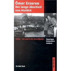 Der lange Abschied von Atat�rk: T�rkei - ein Land in der Zerrei�probe. Reportagen, Kommentare, Analysen. Ein WoZ-Buch