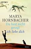  : Du hast nicht gesagt, ich liebe dich