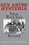 Sex Abuse Hysteria: Salem Witch Trials Revisited
