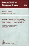Error Control, Cryptology, and Speech Compression: Workshop on Information Protection, Moscow, Russia, December 6 - 9, 1993. Selected Papers (Lecture Notes in Computer Science)