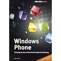 Windows Phone: Einstieg in die professionelle App-Entwicklung