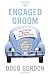 The Engaged Groom: You're Getting Married. Read this Book.