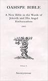 Oahspe Bible: A New Bible in the Words of Jehovih and His Angel Embassadors 1882 (Volume I)