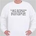 I CAN'T DISTINGUISH YOUR RELIGIOUS BELIEFS FROM ANY OTHER FAIRY TALE. Sweatshirt