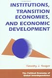 Institutions, Transition Economies, And Economic Development (Political Economy of Global Interdependence)