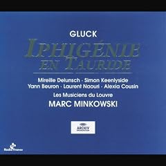 Gluck - Iphig�nie en Tauride / Delunsch � Keenlyside � Beuron � Naouri � Cousin � Les Musiciens du Louvre � Minkowski