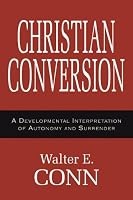 Christian Conversion: A Developmental Interpretation of Autonomy and Surrender