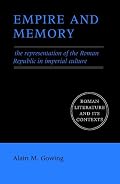Empire and Memory: The Representation of the Roman Republic in Imperial Culture (Roman Literature and its Contexts)