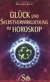 Gl�ck und Selbstverwirklichung im Horoskop - Nicolaus Klein